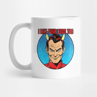 Deviled Eggs - I Like Your Eggs Too Mug